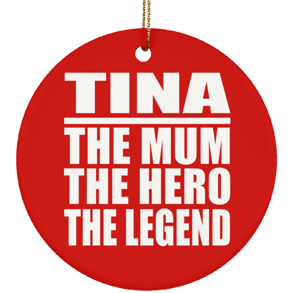 Tina The Mum The Hero The Legend - Circle Ornament