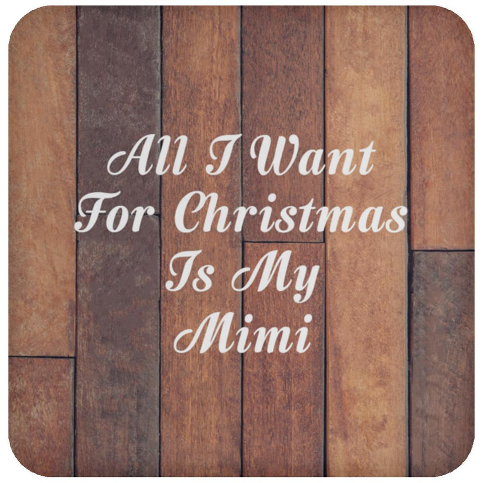 All I Want For Christmas Is My Mimi - Drink Coaster E