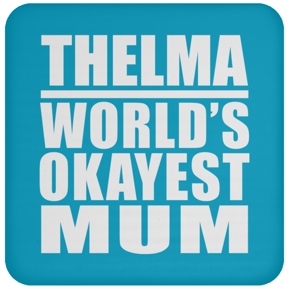 Thelma World's Okayest Mum - Drink Coaster