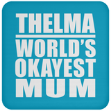 Thelma World's Okayest Mum - Drink Coaster