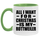 All I Want For Christmas Is My Rottweiler - 11oz Accent Mug Green