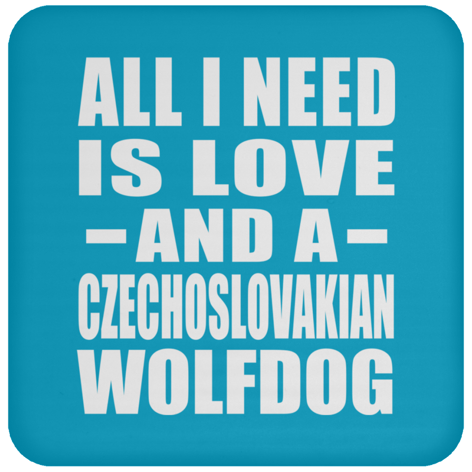 All I Need Is Love And A Czechoslovakian Wolfdog - Drink Coaster