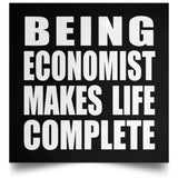 Being Economist Makes Life Complete - Poster Square