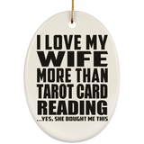 I Love My Wife More Than Tarot Card Reading - Oval Ornament