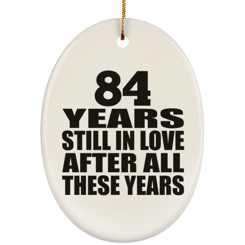84th Anniversary 84 Years Still In Love After These Years - Oval Ornament
