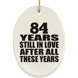84th Anniversary 84 Years Still In Love After These Years - Oval Ornament