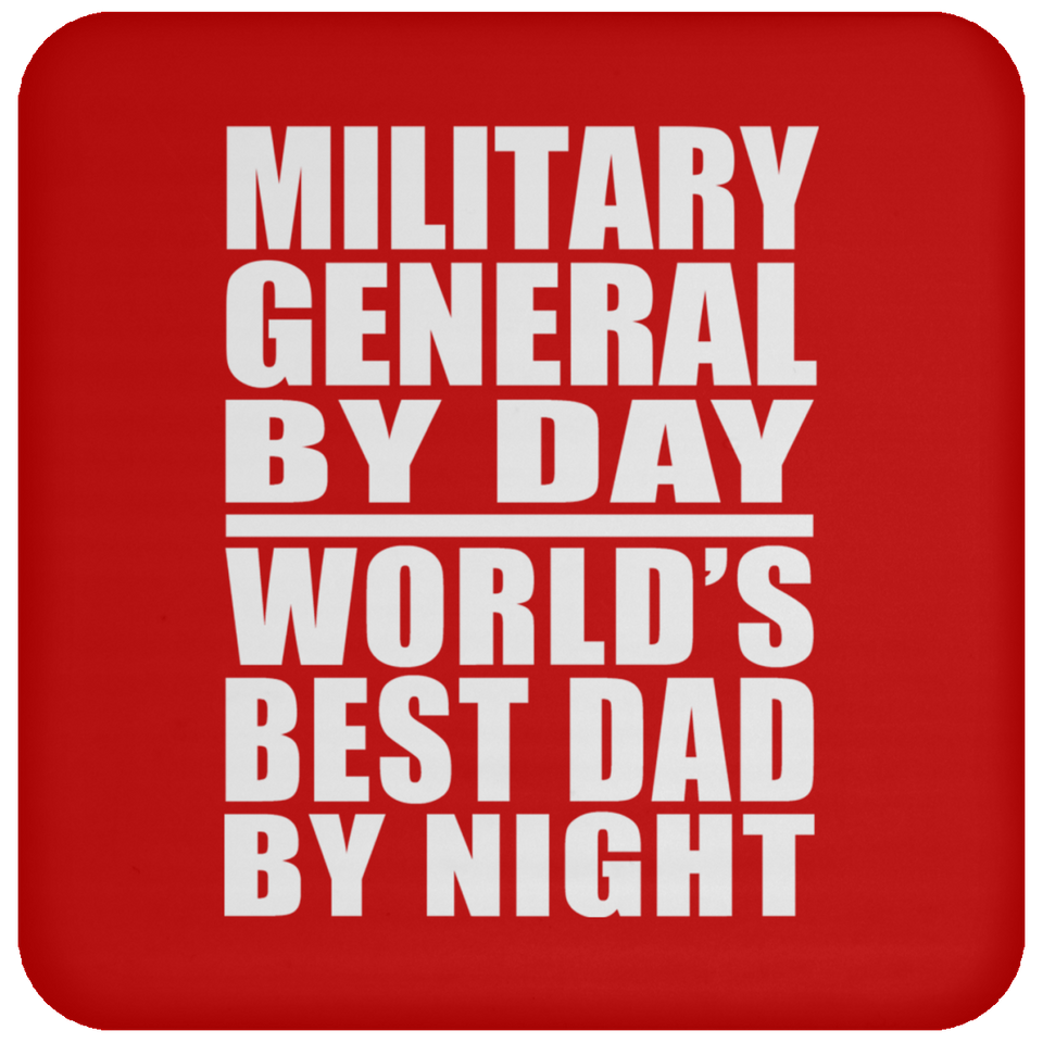 Military General By Day World's Best Dad By Night - Drink Coaster