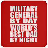 Military General By Day World's Best Dad By Night - Drink Coaster