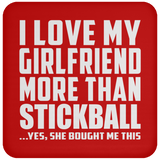 I Love My Girlfriend More Than Stickball - Drink Coaster