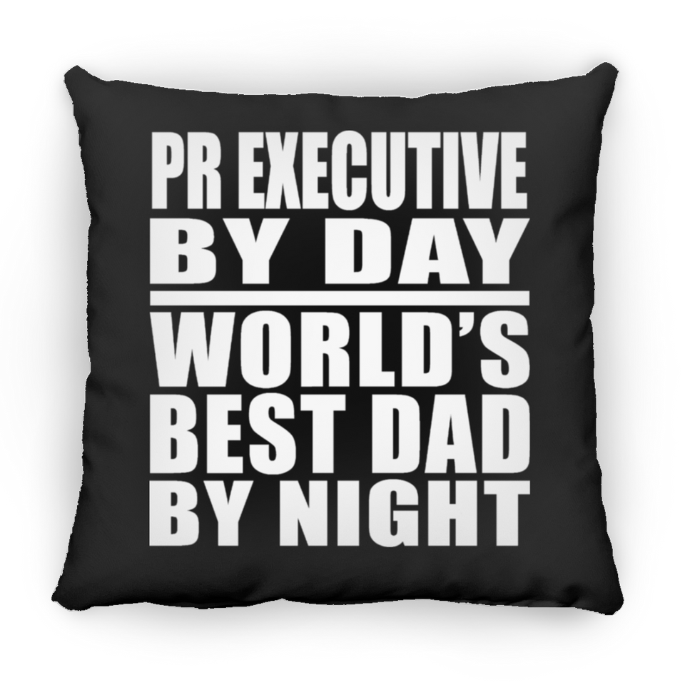 Pr Executive By Day World's Best Dad By Night - Throw Pillow Black