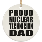 Proud Nuclear Technician Dad - Circle Ornament