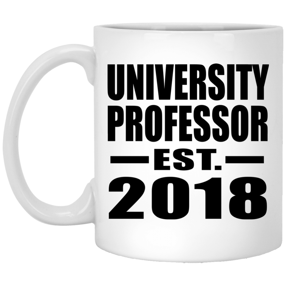 University Professor Established EST. 2018 - 11 Oz Coffee Mug
