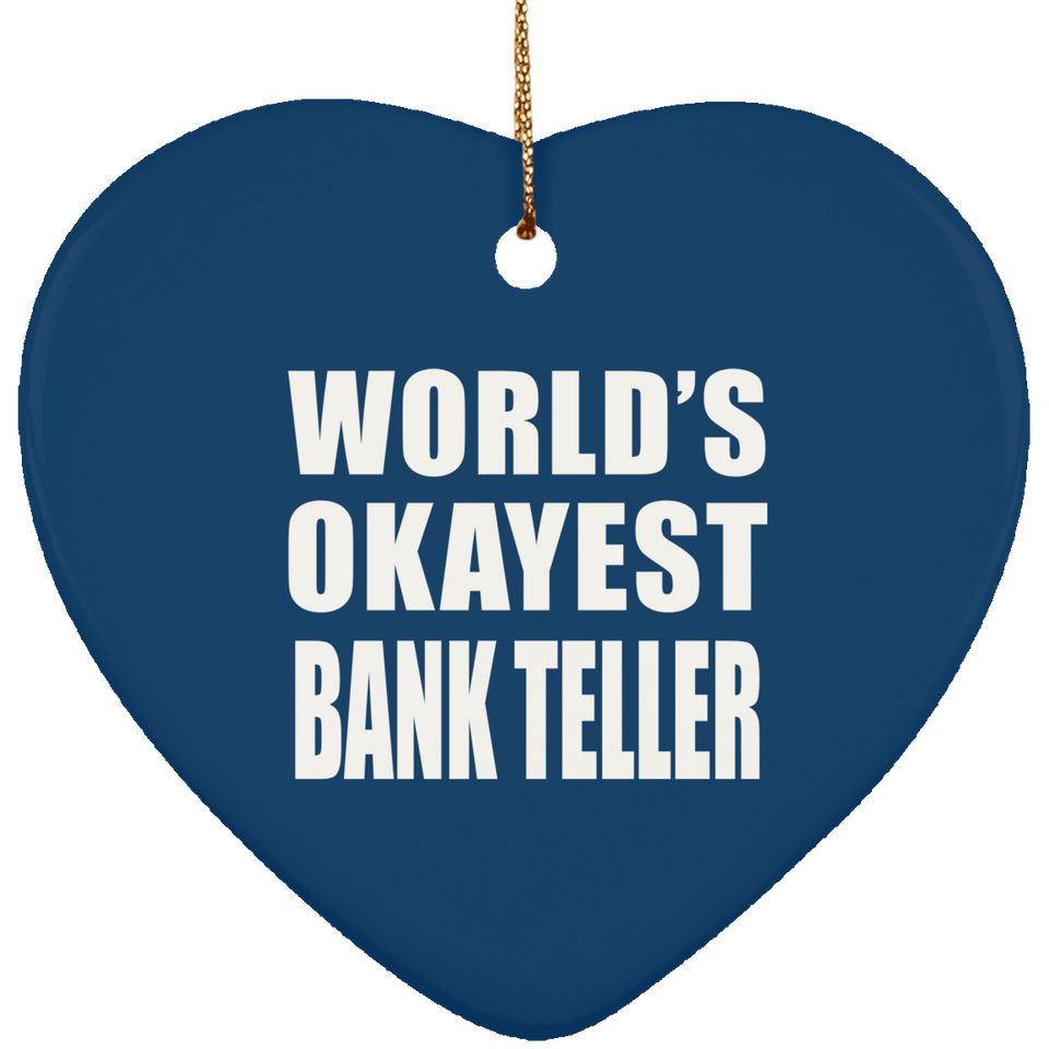 World's Okayest Bank Teller - Heart Ornament