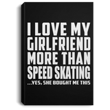 I Love My Girlfriend More Than Speed Skating - Canvas Portrait