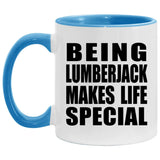 Being Lumberjack Makes Life Special - 11oz Accent Mug Blue