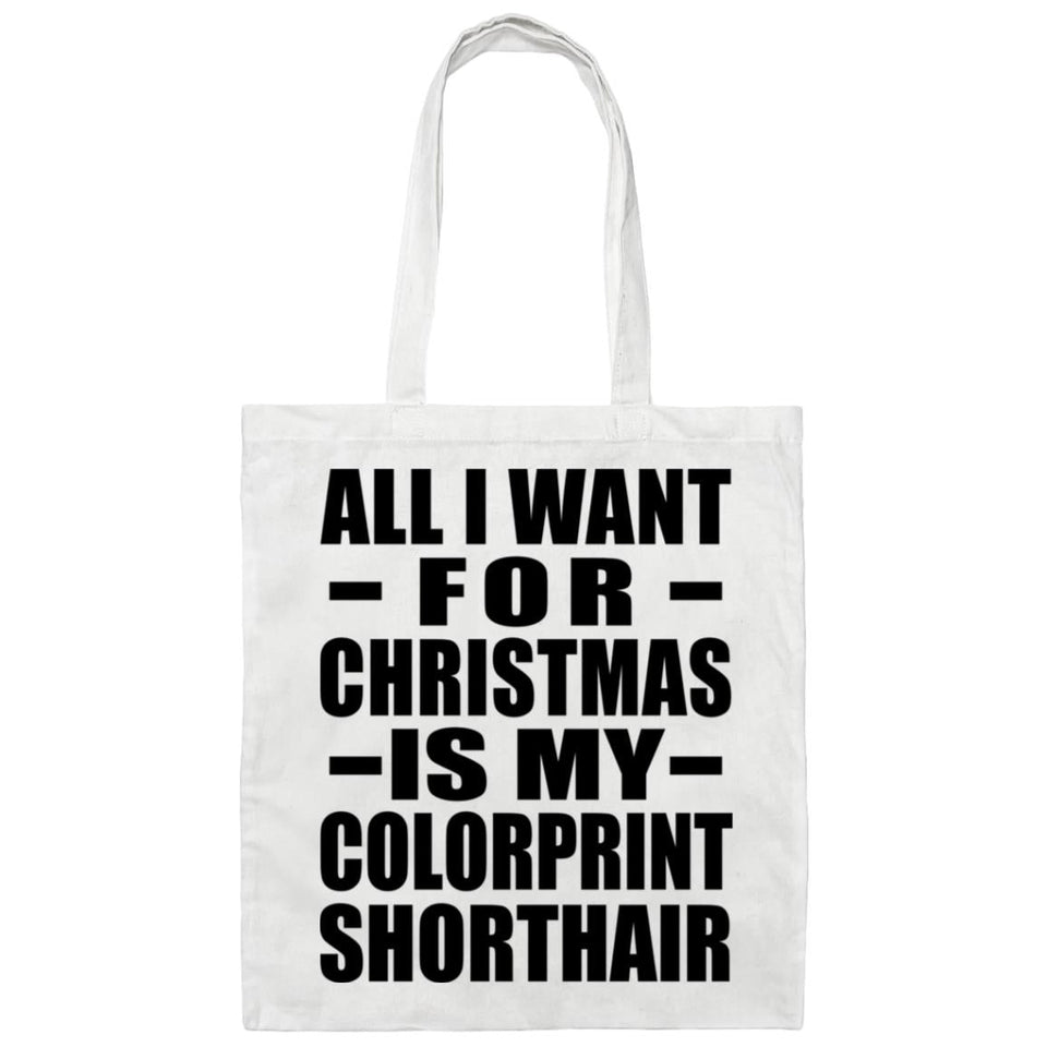 All I Want For Christmas Is My Colorprint Shorthair - Tote Bag White