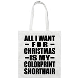 All I Want For Christmas Is My Colorprint Shorthair - Tote Bag White