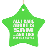 All I Care About Is Sam - Star Ornament
