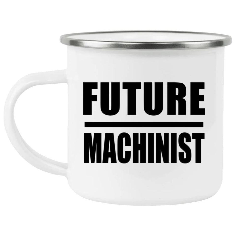 Future Machinist - 12oz Camping Mug
