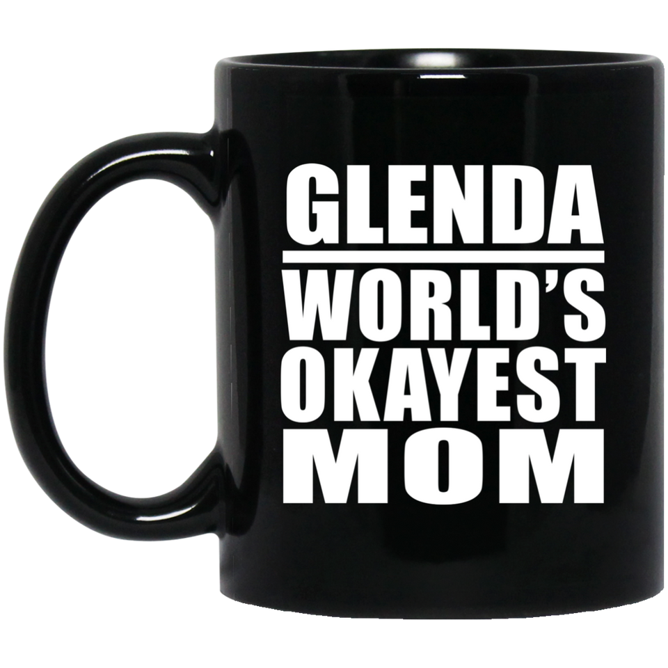Glenda World's Okayest Mom - 11 Oz Coffee Mug Black