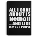 All I Care About Is Netball - Canvas Portrait