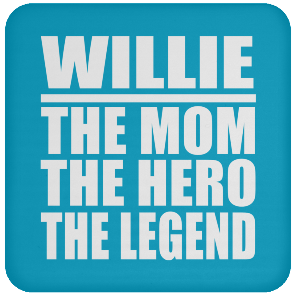Willie The Mom The Hero The Legend - Drink Coaster