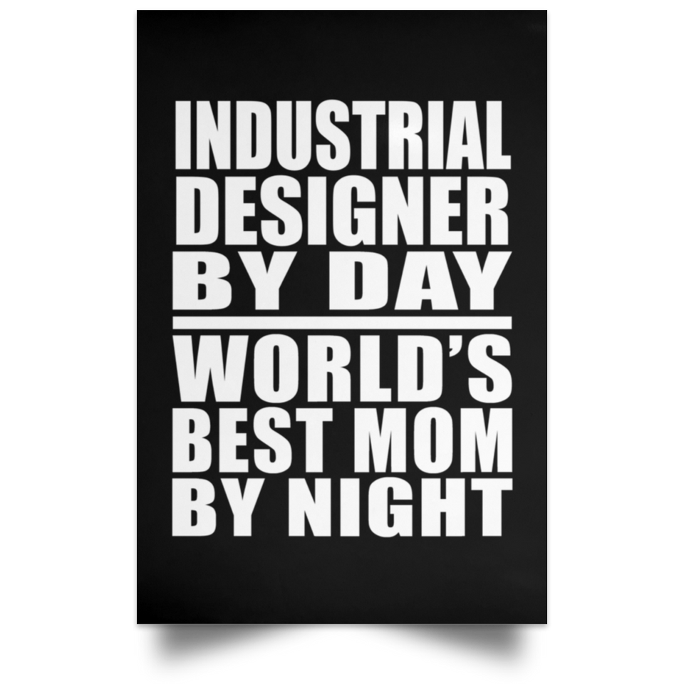 Industrial Designer By Day World's Best Mom By Night - Poster Portrait