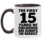 15th Birthday First 15 Years of Childhood Are The Hardest - 11oz Accent Mug Black