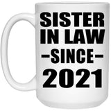 Sister In Law Since 2021 - 15oz Coffee Mug