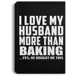 I Love My Husband More Than Baking - Canvas Portrait