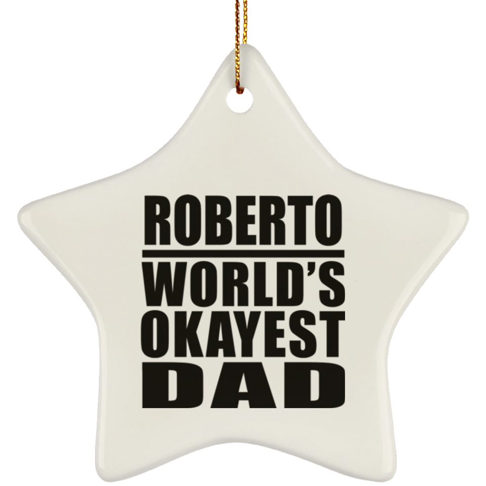 Roberto World's Okayest Dad - Star Ornament