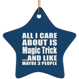 All I Care About Is Magic Trick - Star Ornament