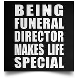 Being Funeral Director Makes Life Special - Poster Square