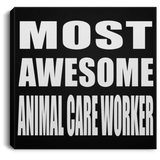 Most Awesome Animal Care Worker - Canvas Square