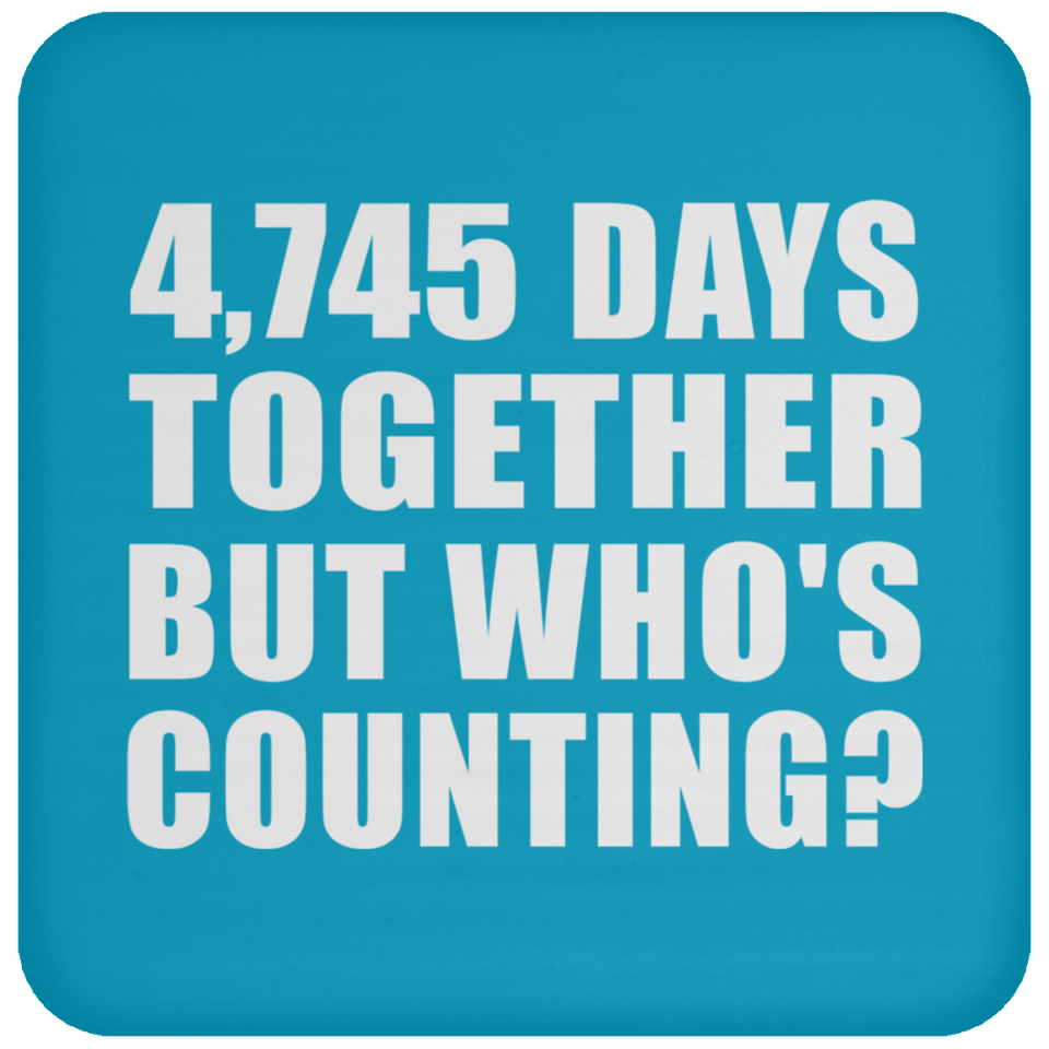 13th Anniversary 4,745 Days Together But Who's Counting - Drink Coaster