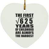 25th Birthday Square Root of 625 Years of Childhood - Heart Ornament