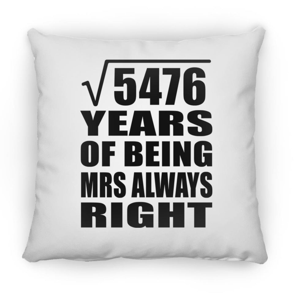 74th Anniversary Square Root of 5476 Years Mrs Always Right - Throw Pillow