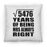 74th Anniversary Square Root of 5476 Years Mrs Always Right - Throw Pillow