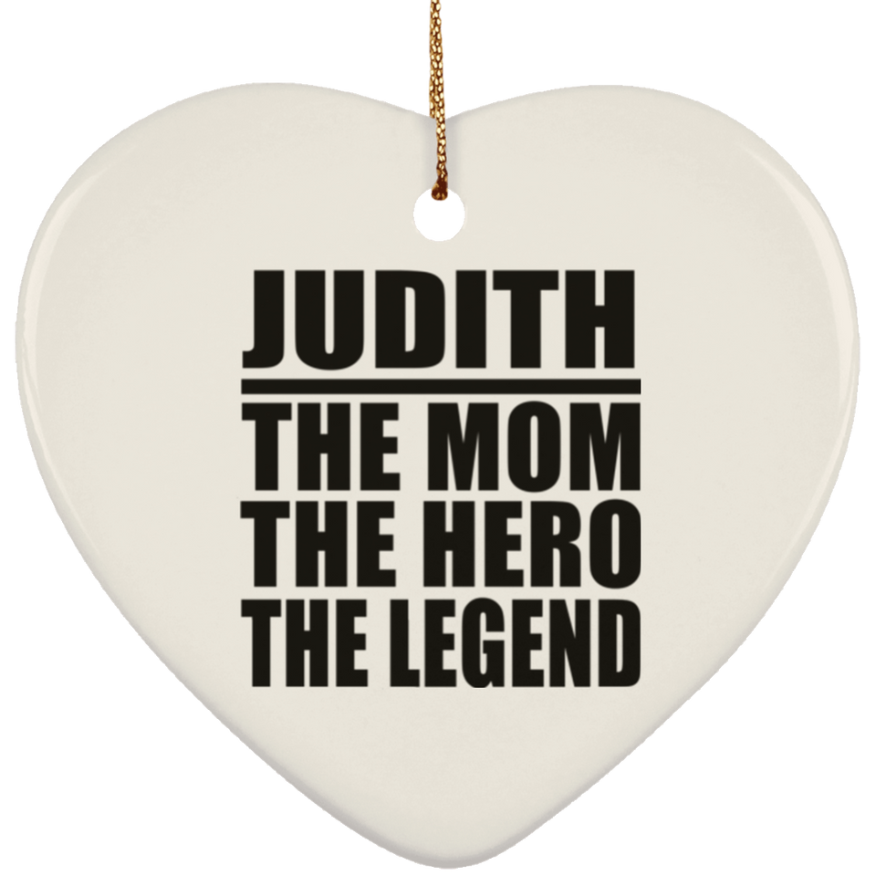 Judith The Mom The Hero The Legend - Heart Ornament