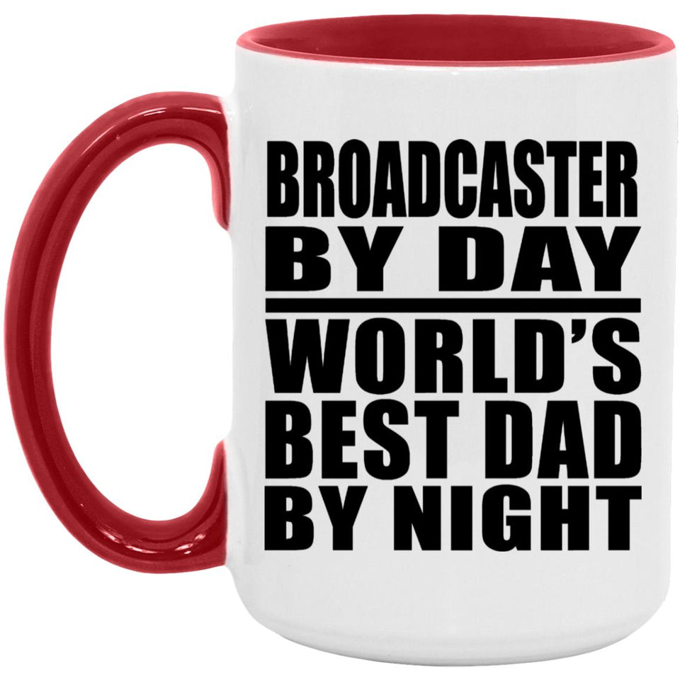 Broadcaster By Day World's Best Dad By Night - 15oz Accent Mug Red