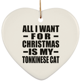 All I Want For Christmas Is My Tonkinese Cat - Heart Ornament