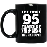 95th Birthday First 95 Years of Childhood Are The Hardest - 11oz Coffee Mug Black