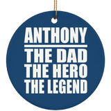 Anthony The Dad The Hero The Legend - Circle Ornament