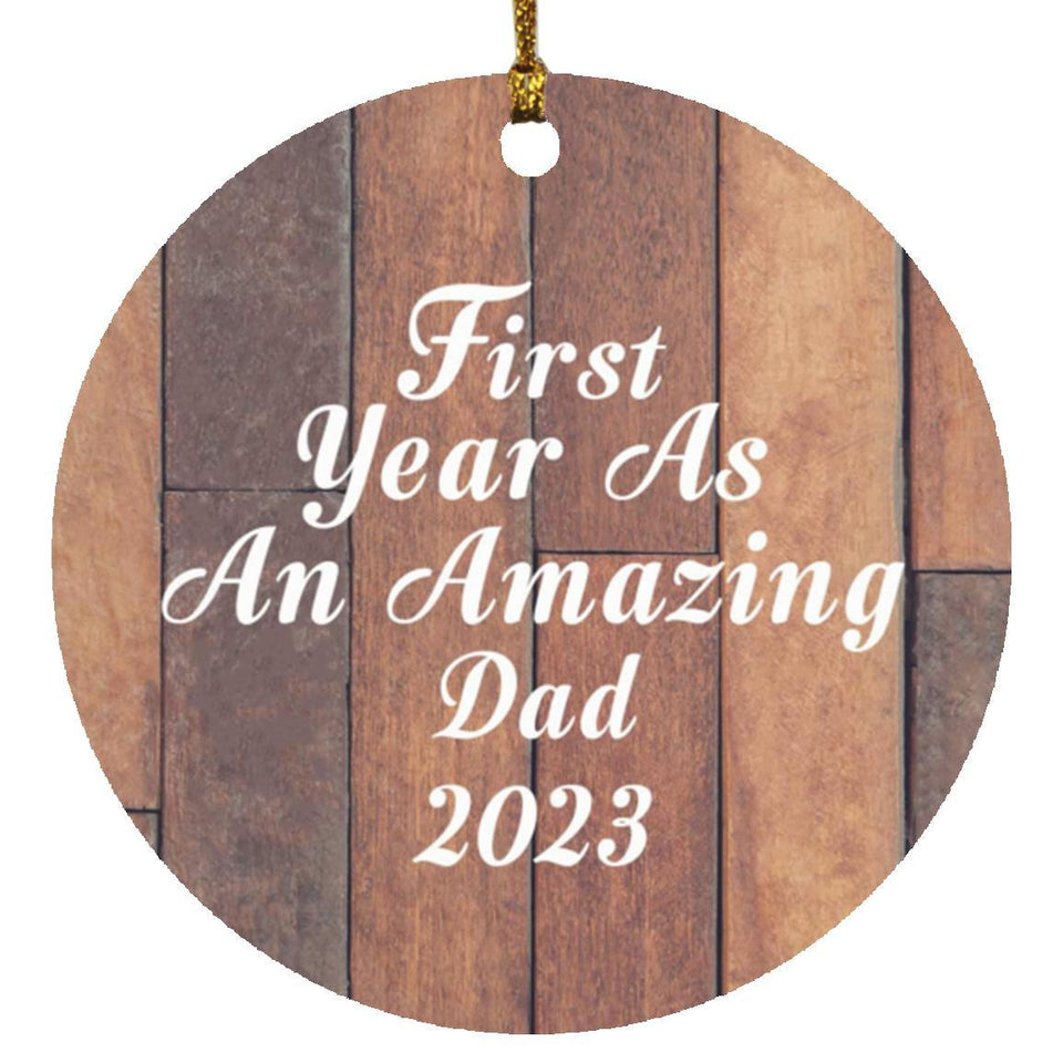 First Year As An Amazing Dad 2023 - Circle Ornament E