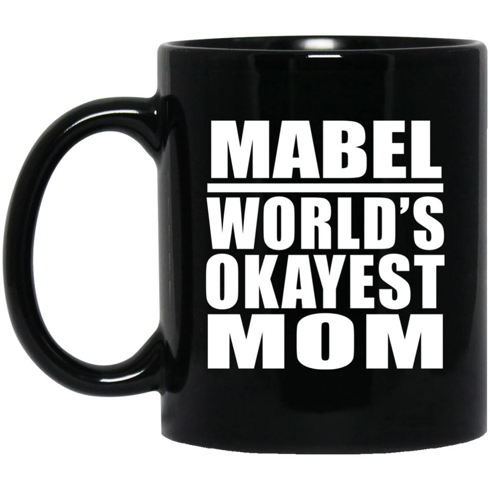 Mabel World's Okayest Mom - 11 Oz Coffee Mug Black