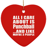 All I Care About Is Punchball - Heart Ornament