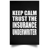 Keep Calm and Trust The Insurance Underwriter - Poster Portrait