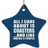 All I Care About Is Coasters - Star Ornament