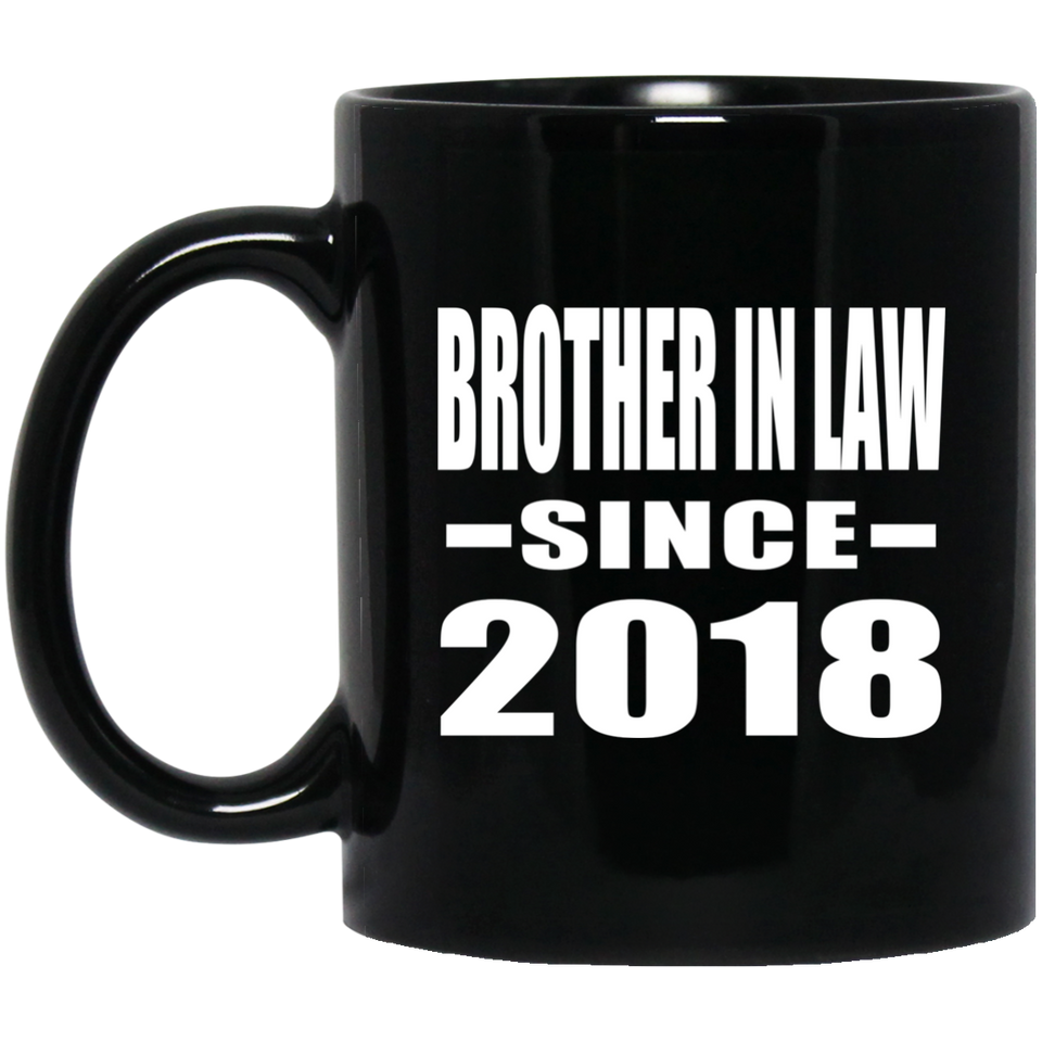 Brother In Law Since 2018 - 11 Oz Coffee Mug Black