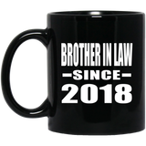 Brother In Law Since 2018 - 11 Oz Coffee Mug Black